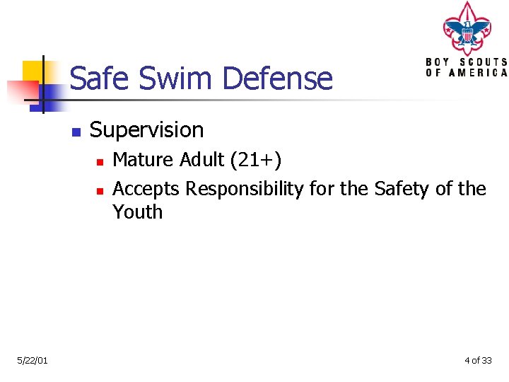 Safe Swim Defense n Supervision n n 5/22/01 Mature Adult (21+) Accepts Responsibility for