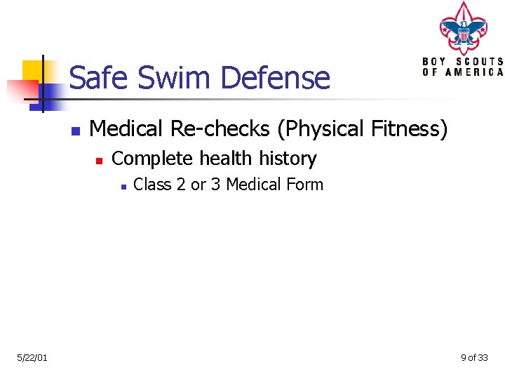 Safe Swim Defense n Medical Re-checks (Physical Fitness) n Complete health history n 5/22/01