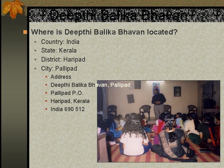 Deepthi Balika Bhavan n Where is Deepthi Balika Bhavan located? § Country: India §