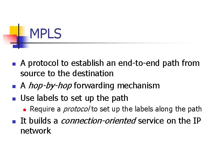 MPLS n n n A protocol to establish an end-to-end path from source to