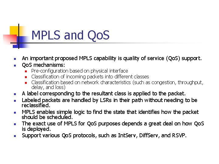 MPLS and Qo. S n n An important proposed MPLS capability is quality of