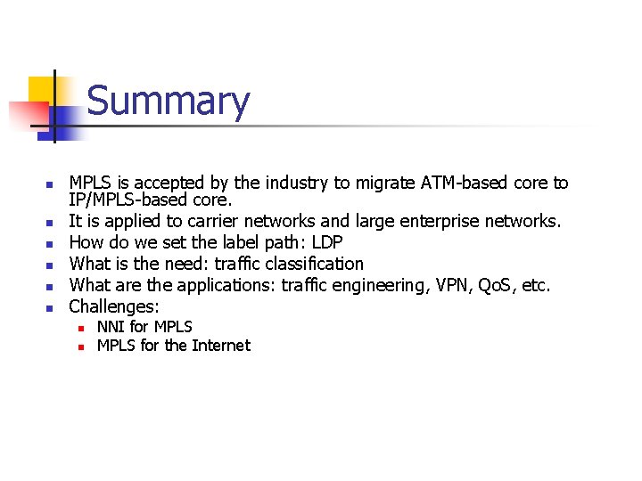 Summary n n n MPLS is accepted by the industry to migrate ATM-based core