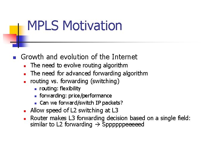 MPLS Motivation n Growth and evolution of the Internet n n n The need