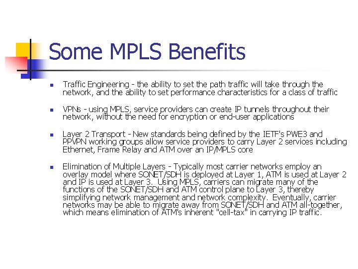 Some MPLS Benefits n Traffic Engineering - the ability to set the path traffic