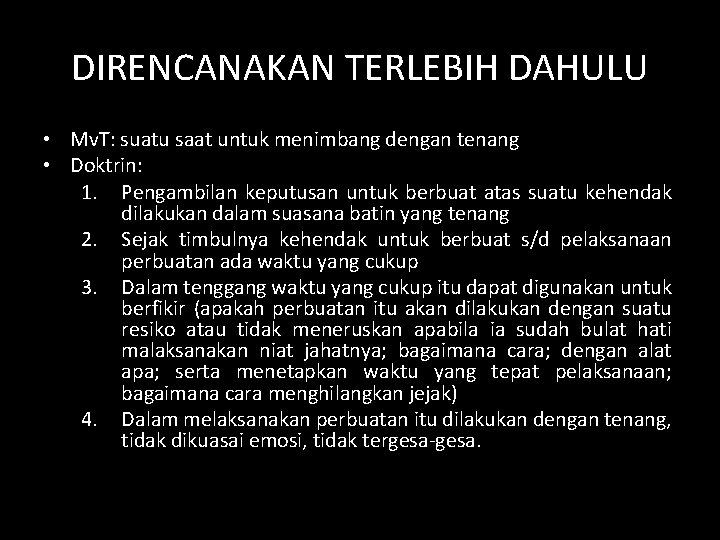 DIRENCANAKAN TERLEBIH DAHULU • Mv. T: suatu saat untuk menimbang dengan tenang • Doktrin: