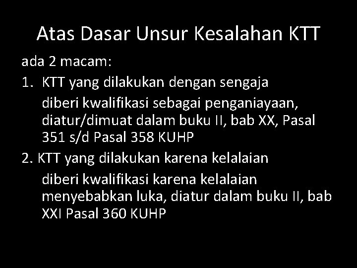 Atas Dasar Unsur Kesalahan KTT ada 2 macam: 1. KTT yang dilakukan dengan sengaja