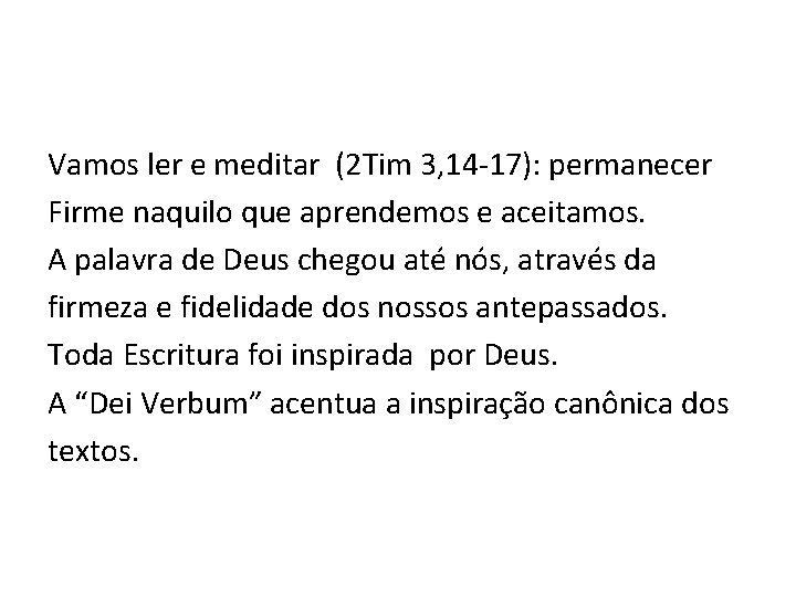 Vamos ler e meditar (2 Tim 3, 14 -17): permanecer Firme naquilo que aprendemos