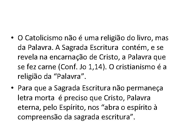  • O Catolicismo não é uma religião do livro, mas da Palavra. A