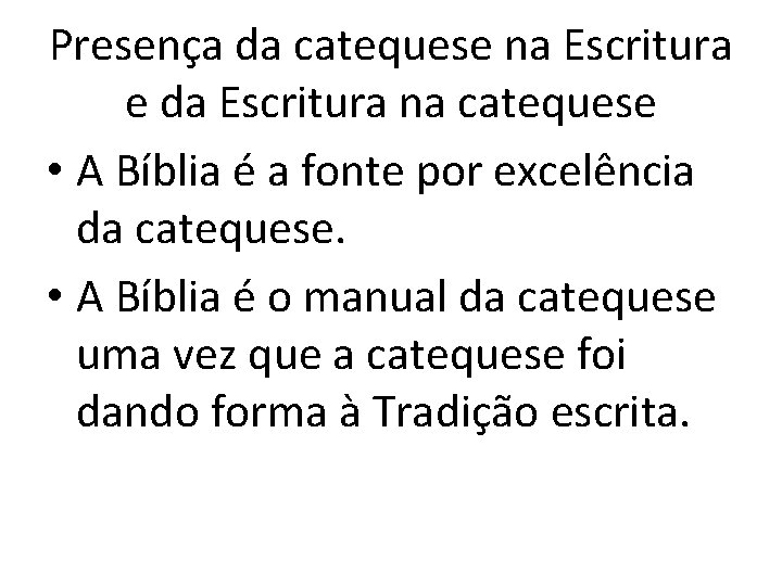 Presença da catequese na Escritura e da Escritura na catequese • A Bíblia é