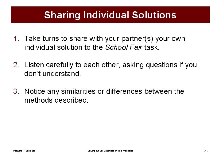 Sharing Individual Solutions 1. Take turns to share with your partner(s) your own, individual
