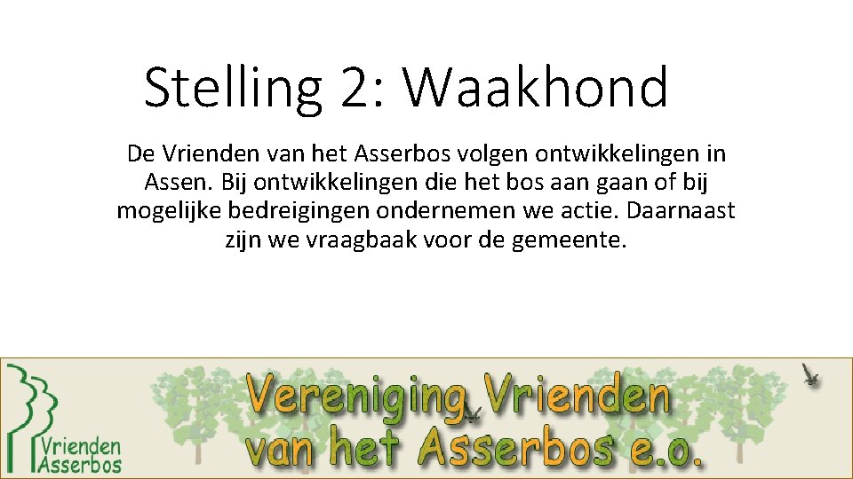 Stelling 2: Waakhond De Vrienden van het Asserbos volgen ontwikkelingen in Assen. Bij ontwikkelingen