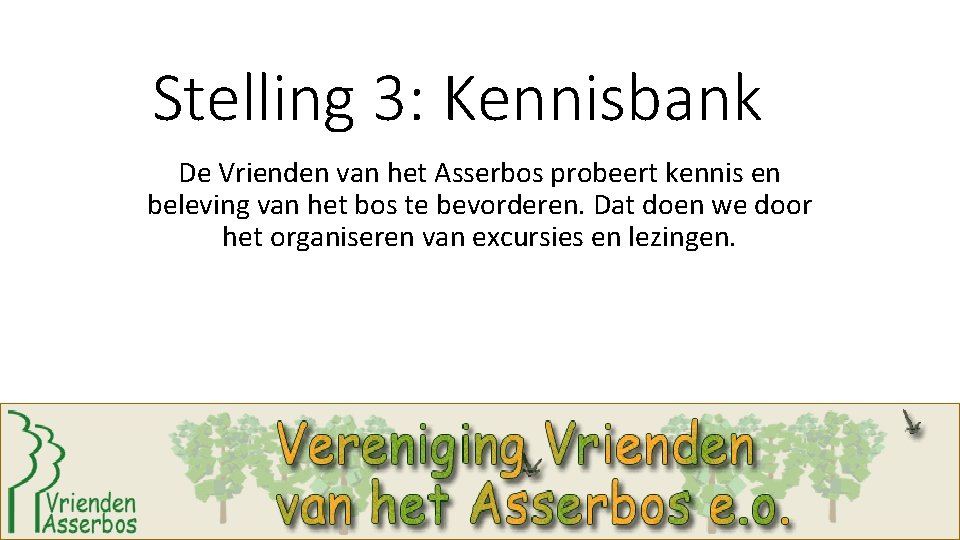 Stelling 3: Kennisbank De Vrienden van het Asserbos probeert kennis en beleving van het