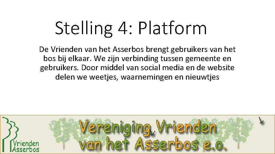 Stelling 4: Platform De Vrienden van het Asserbos brengt gebruikers van het bos bij