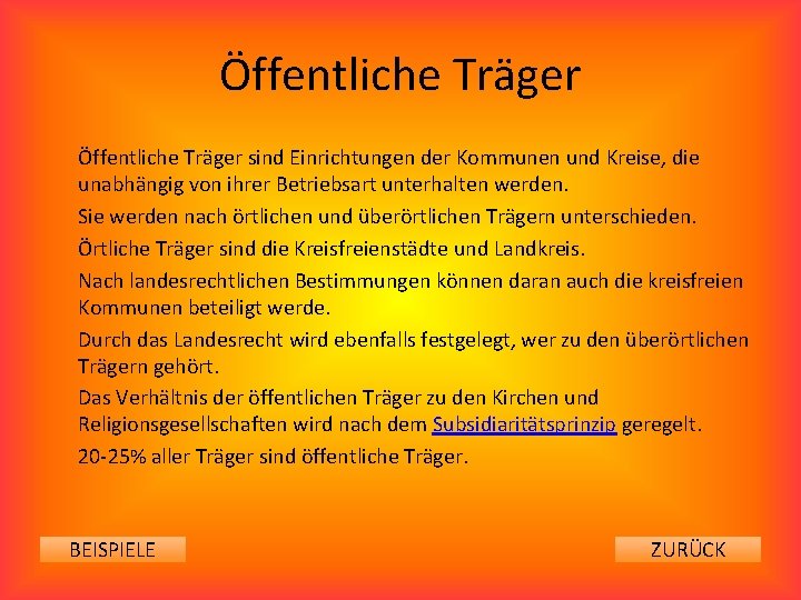 Öffentliche Träger sind Einrichtungen der Kommunen und Kreise, die unabhängig von ihrer Betriebsart unterhalten