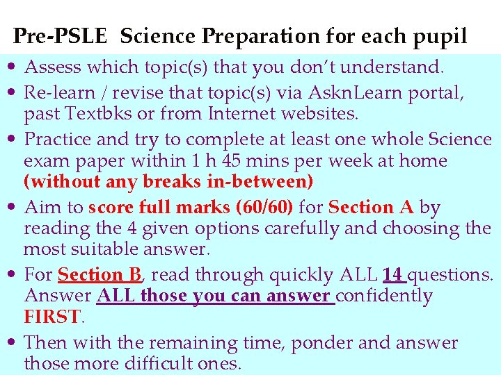 Pre-PSLE Science Preparation for each pupil • Assess which topic(s) that you don’t understand.