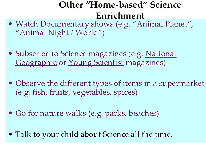 Other “Home-based” Science Enrichment • Watch Documentary shows (e. g. “Animal Planet”, “Animal Night