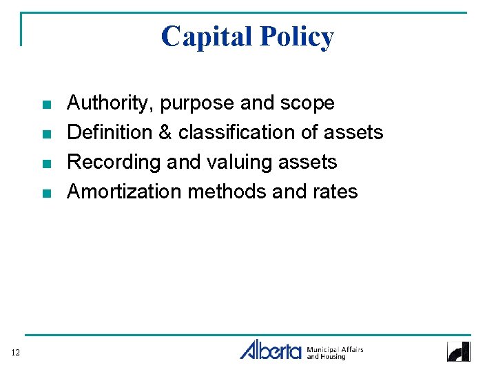 Capital Policy n n 12 Authority, purpose and scope Definition & classification of assets