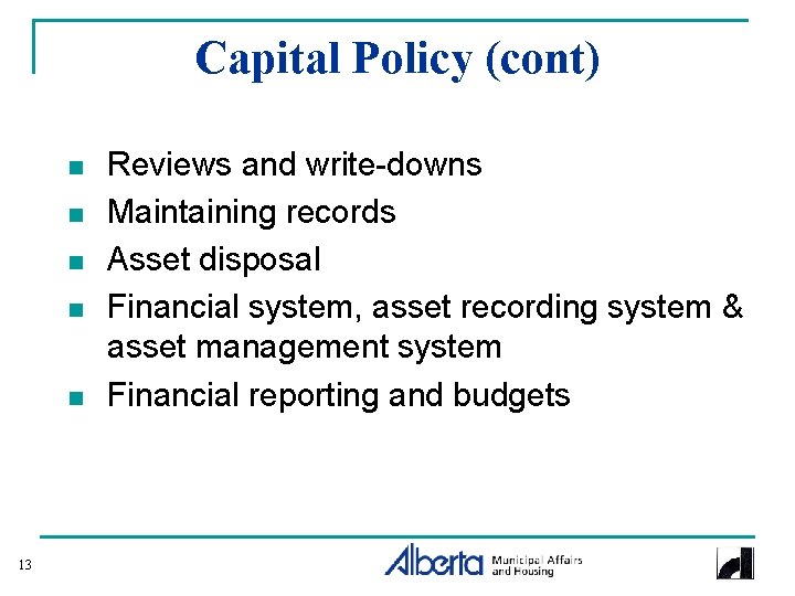 Capital Policy (cont) n n n 13 Reviews and write-downs Maintaining records Asset disposal