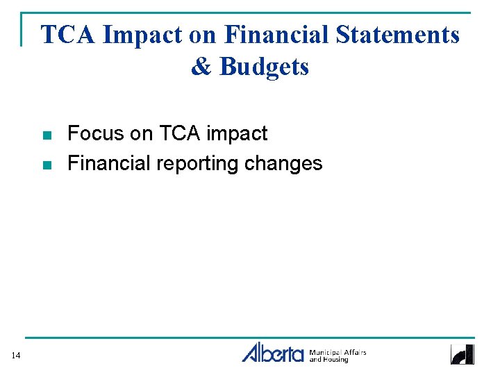 TCA Impact on Financial Statements & Budgets n n 14 Focus on TCA impact