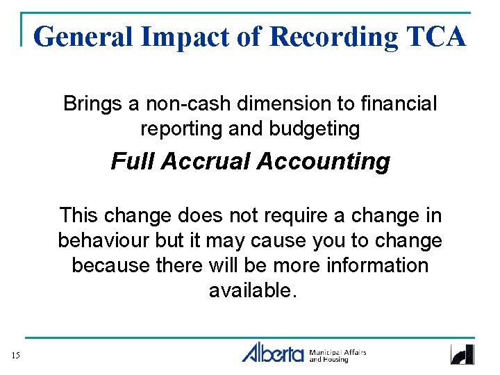 General Impact of Recording TCA Brings a non-cash dimension to financial reporting and budgeting