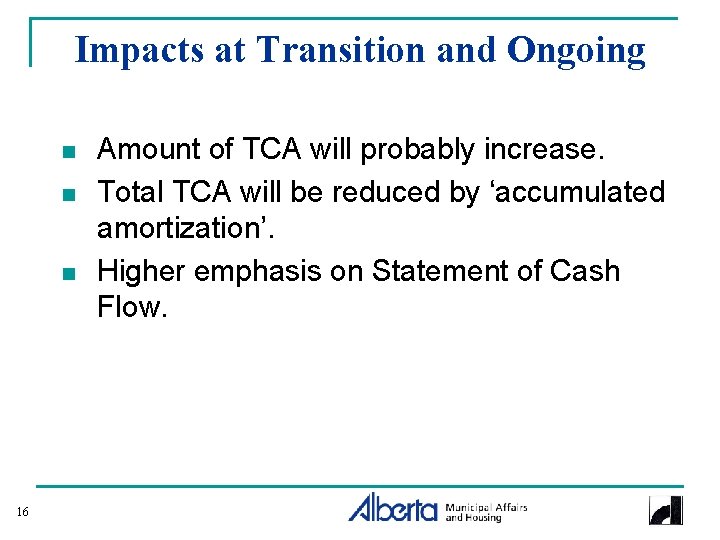 Impacts at Transition and Ongoing n n n 16 Amount of TCA will probably