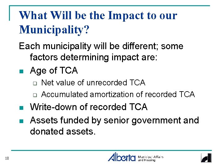 What Will be the Impact to our Municipality? Each municipality will be different; some