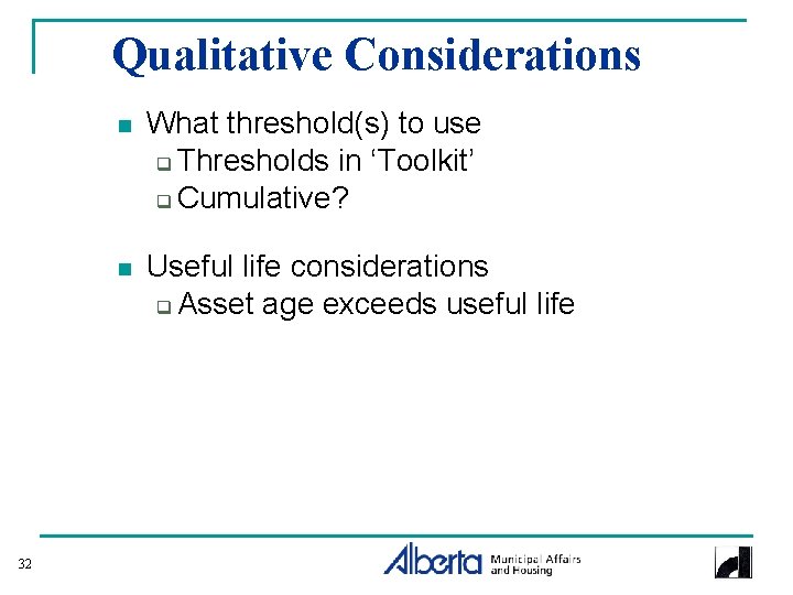 Qualitative Considerations 32 n What threshold(s) to use q Thresholds in ‘Toolkit’ q Cumulative?