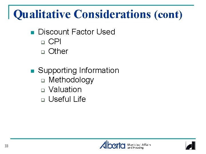 Qualitative Considerations (cont) 33 n Discount Factor Used q CPI q Other n Supporting