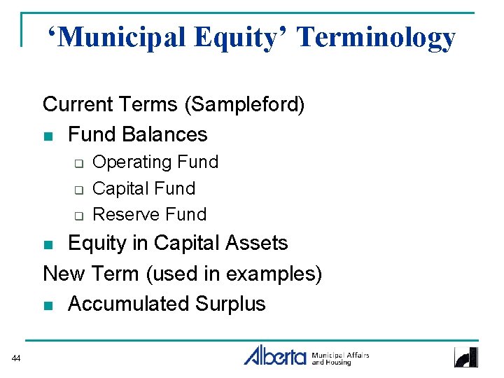 ‘Municipal Equity’ Terminology Current Terms (Sampleford) n Fund Balances q q q Operating Fund