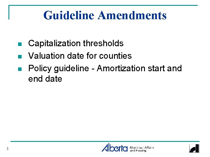 Guideline Amendments n n n 5 Capitalization thresholds Valuation date for counties Policy guideline