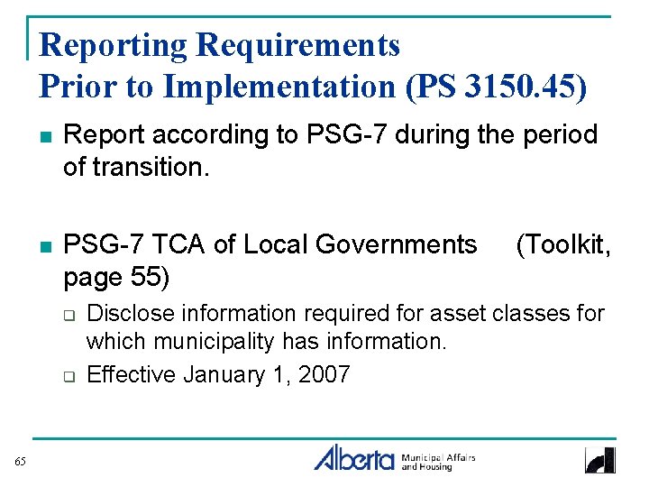 Reporting Requirements Prior to Implementation (PS 3150. 45) n Report according to PSG-7 during