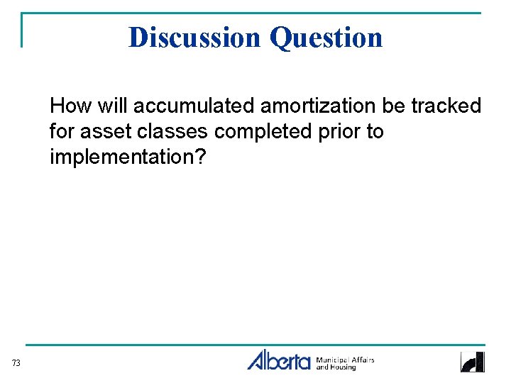 Discussion Question How will accumulated amortization be tracked for asset classes completed prior to
