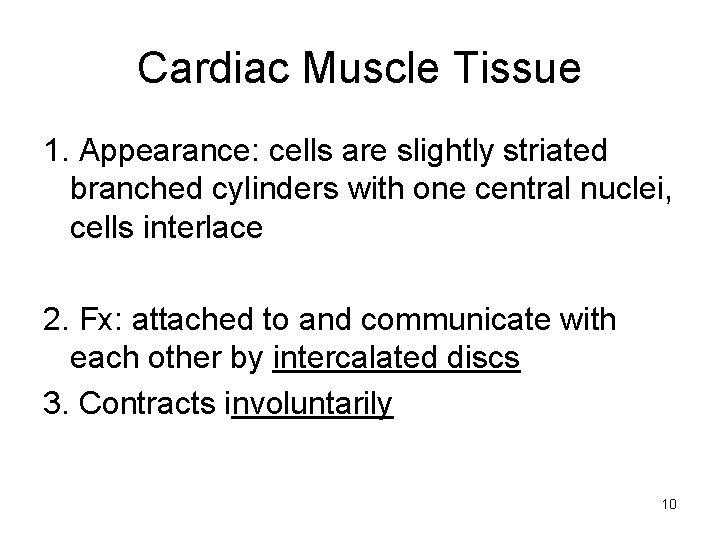 Cardiac Muscle Tissue 1. Appearance: cells are slightly striated branched cylinders with one central