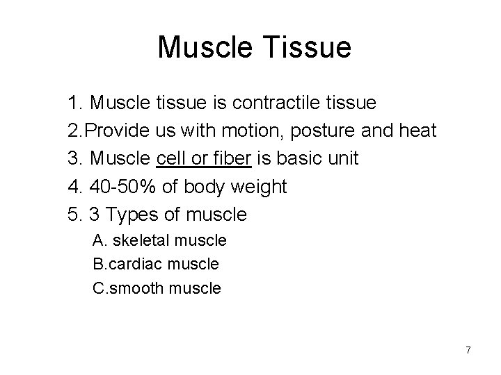 Muscle Tissue 1. Muscle tissue is contractile tissue 2. Provide us with motion, posture