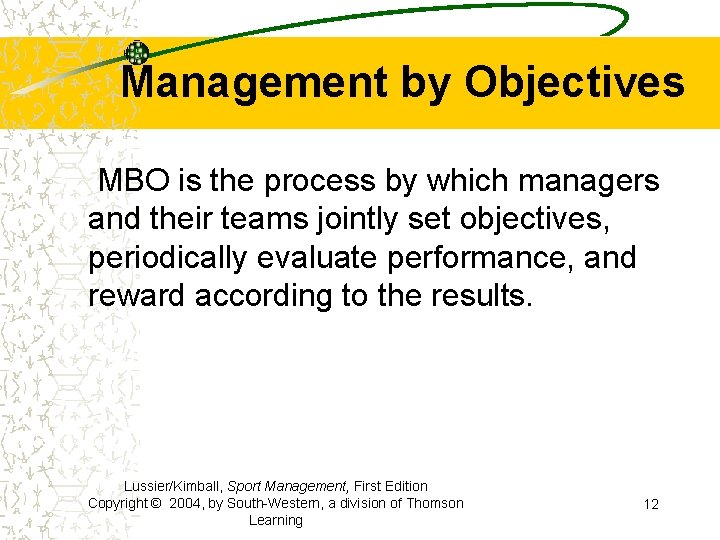 Management by Objectives MBO is the process by which managers and their teams jointly