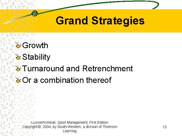 Grand Strategies Growth Stability Turnaround and Retrenchment Or a combination thereof Lussier/Kimball, Sport Management,