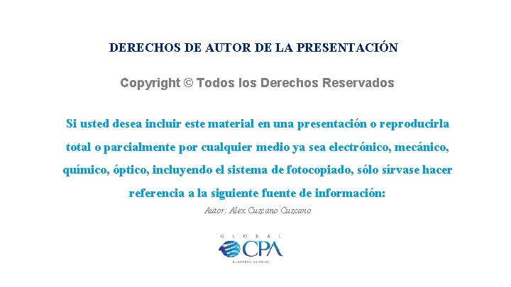 DERECHOS DE AUTOR DE LA PRESENTACIÓN Copyright © Todos los Derechos Reservados Si usted