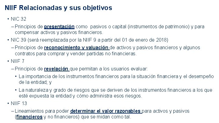 NIIF Relacionadas y sus objetivos • NIC 32 ‒ Principios de presentación como pasivos