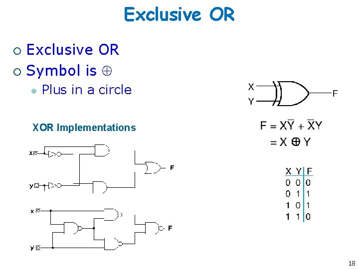 Exclusive OR ¡ Symbol is ¡ l Plus in a circle XOR Implementations 18