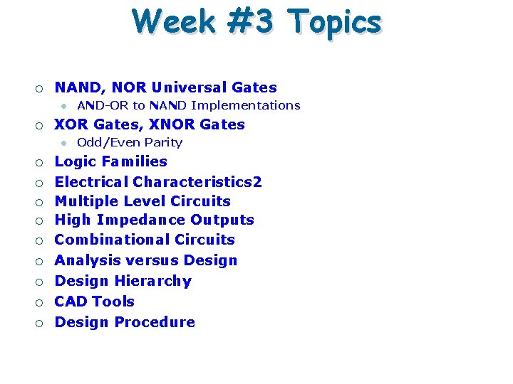 Week #3 Topics ¡ NAND, NOR Universal Gates l ¡ XOR Gates, XNOR Gates