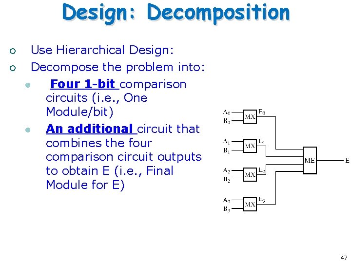 Design: Decomposition ¡ ¡ Use Hierarchical Design: Decompose the problem into: l Four 1