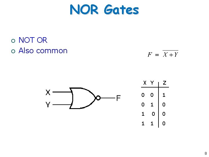 NOR Gates ¡ ¡ NOT OR Also common X Y Z 0 0 1