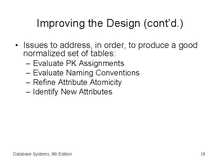 Improving the Design (cont’d. ) • Issues to address, in order, to produce a