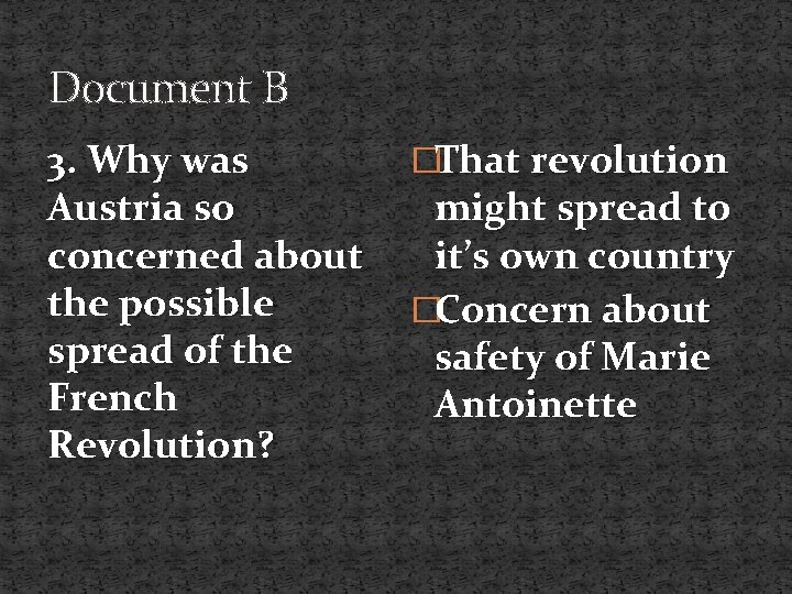 Document B 3. Why was Austria so concerned about the possible spread of the
