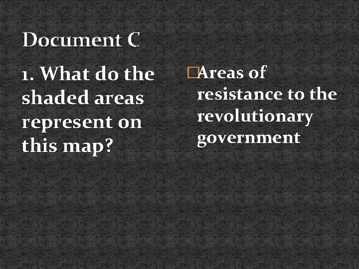 Document C 1. What do the shaded areas represent on this map? �Areas of