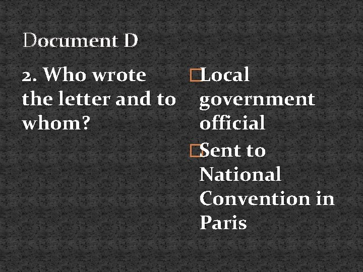 Document D 2. Who wrote �Local the letter and to government whom? official �Sent