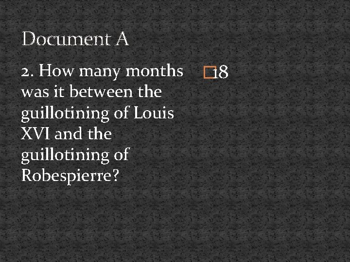 Document A 2. How many months was it between the guillotining of Louis XVI