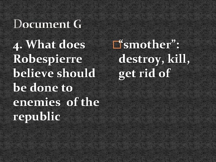 Document G 4. What does Robespierre believe should be done to enemies of the