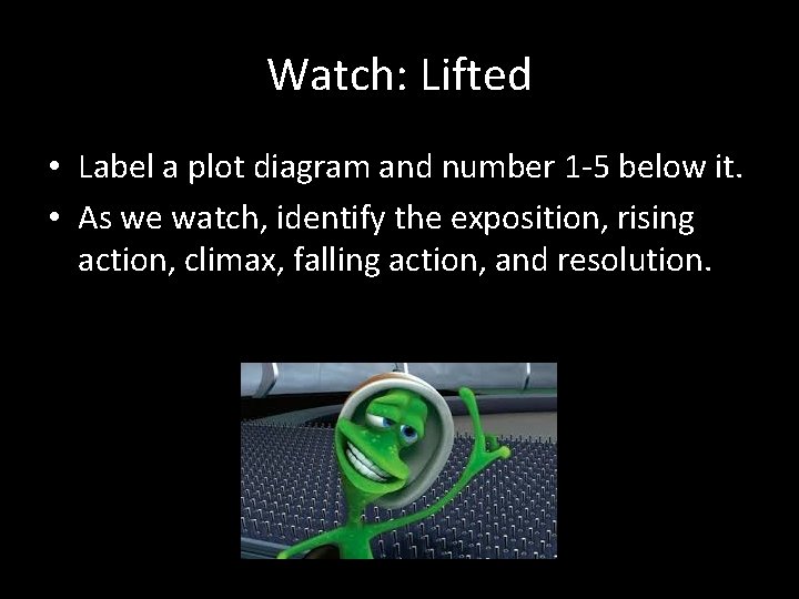 Watch: Lifted • Label a plot diagram and number 1 -5 below it. •