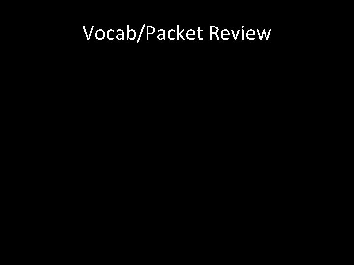 Vocab/Packet Review 